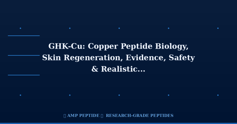GHK-Cu: Copper Peptide Biology, Skin Regeneration, Evidence, Safety & Realistic Expectations | AMP Peptide