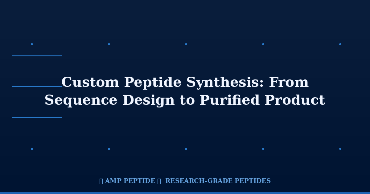 AMP Peptide - China Peptide Manufacturer Custom Peptide Synthesis: From Sequence Design to Purified Product
